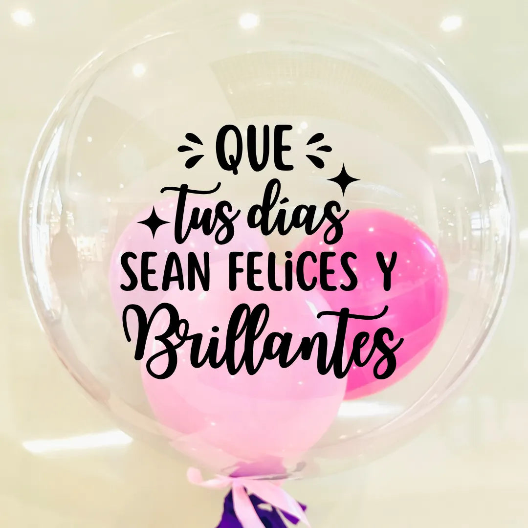 Globo Burbuja  “Que tus días sean felices y brillantes”