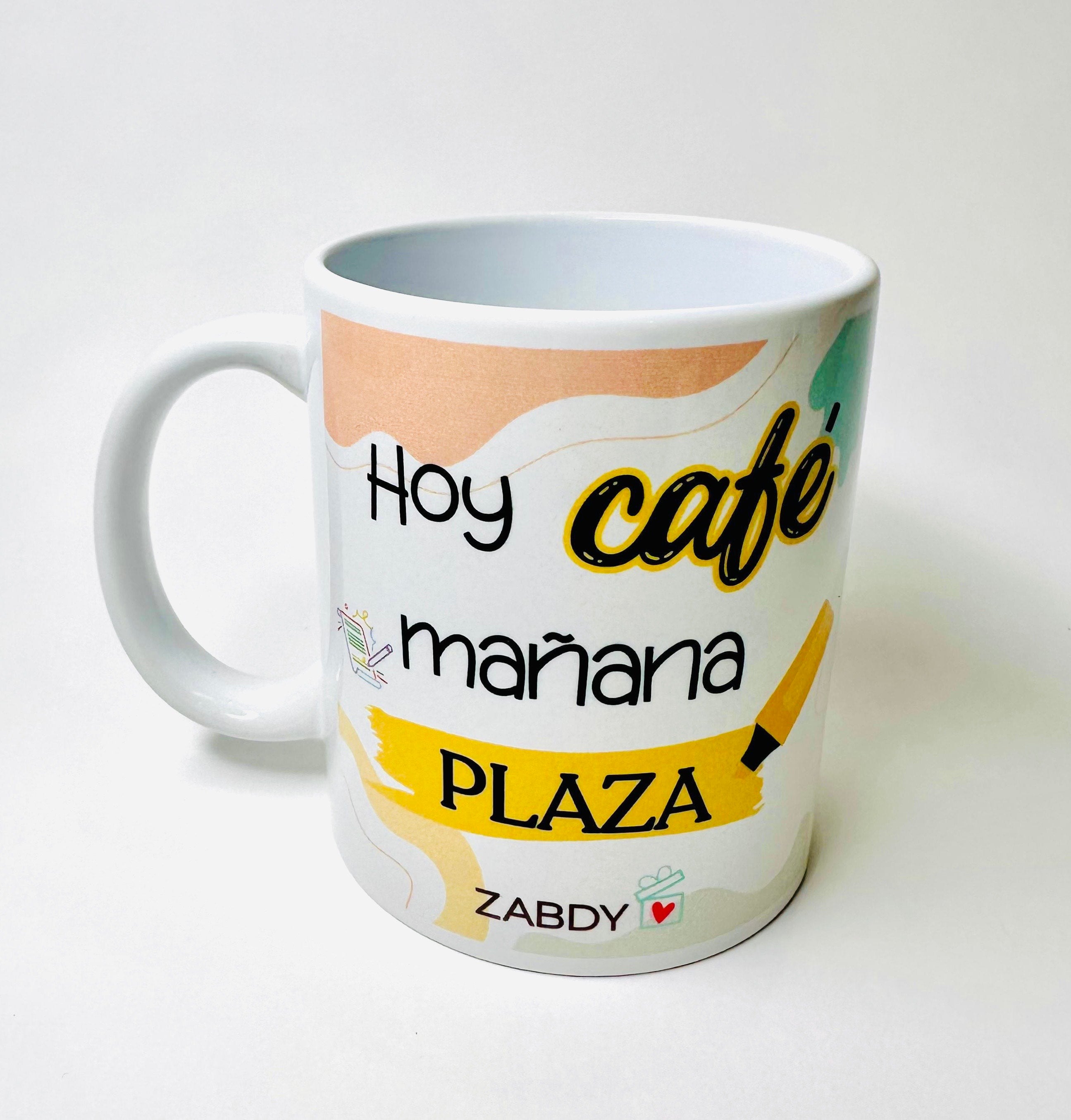 Taza "Hoy café, mañana plaza"