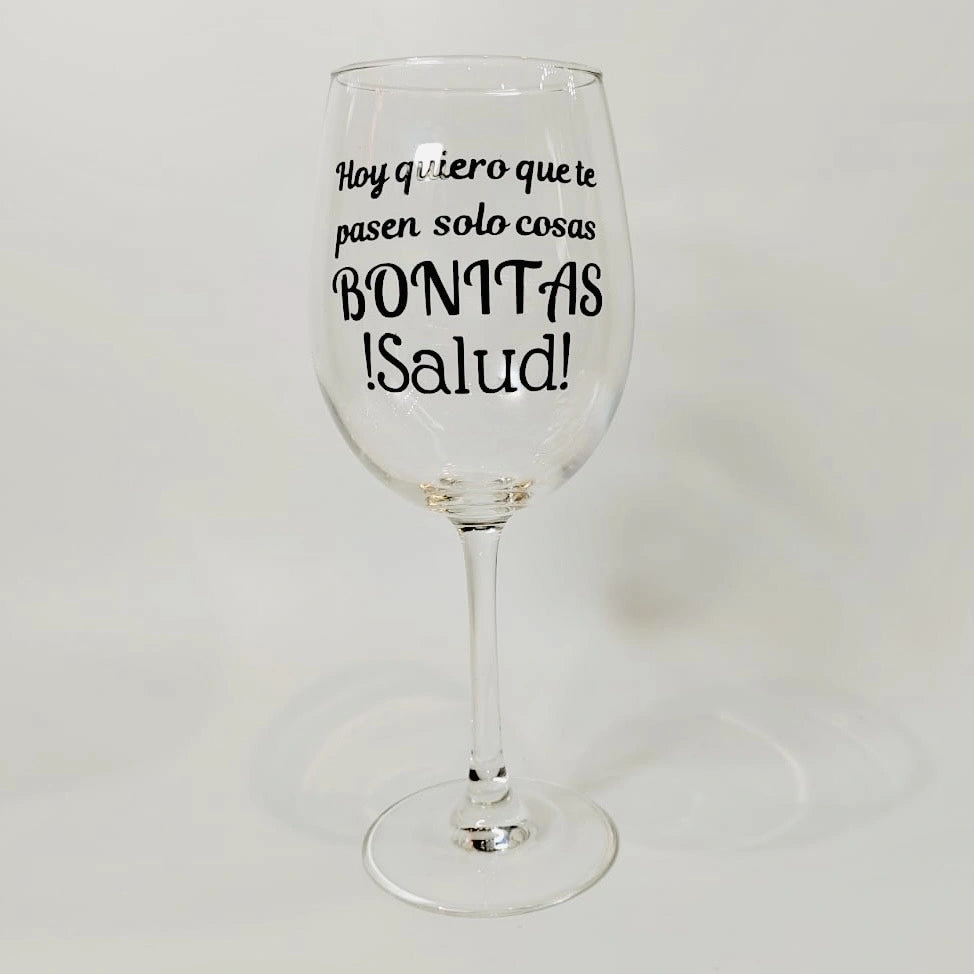 Copa De Vino “Hoy Quiero Que Te Pasen Solo Cosas Bonitas ¡Salud!”